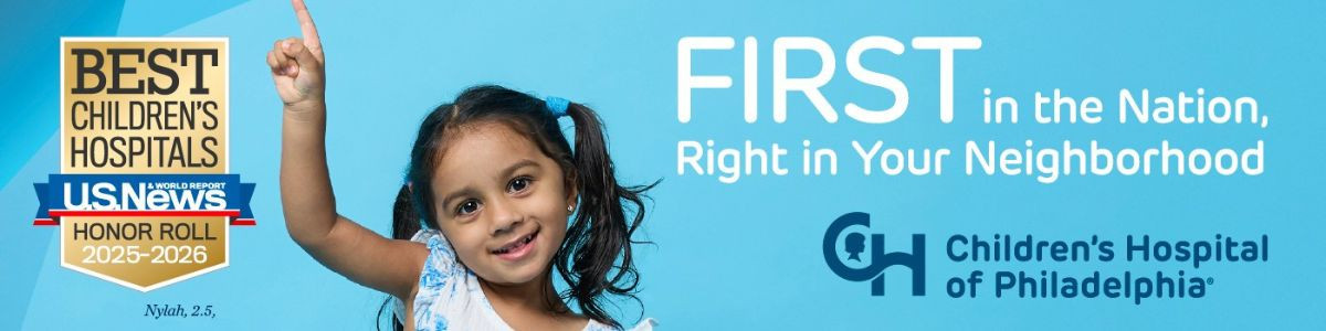 Children's Hospital of Philadelphia CHOP - First in the Nation Right in Your Neighborhood- Banner