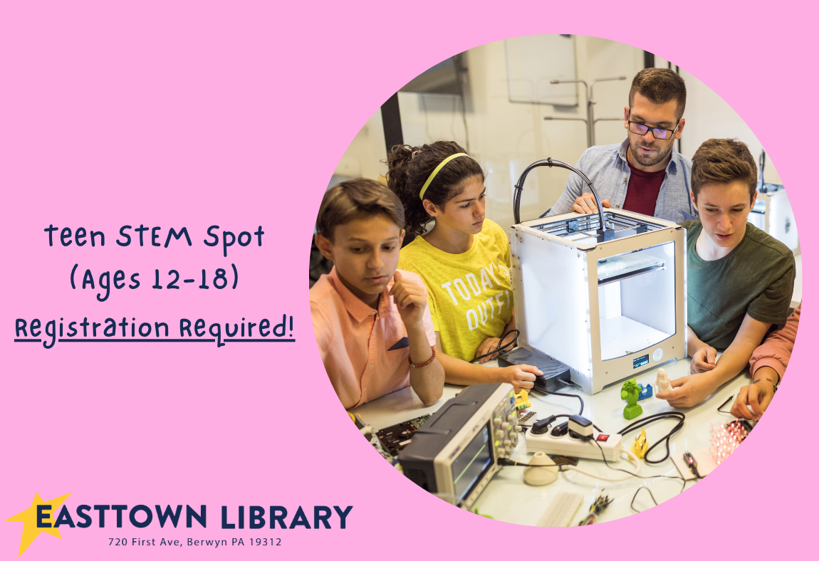 Teen STEM Spot at Easttown Library