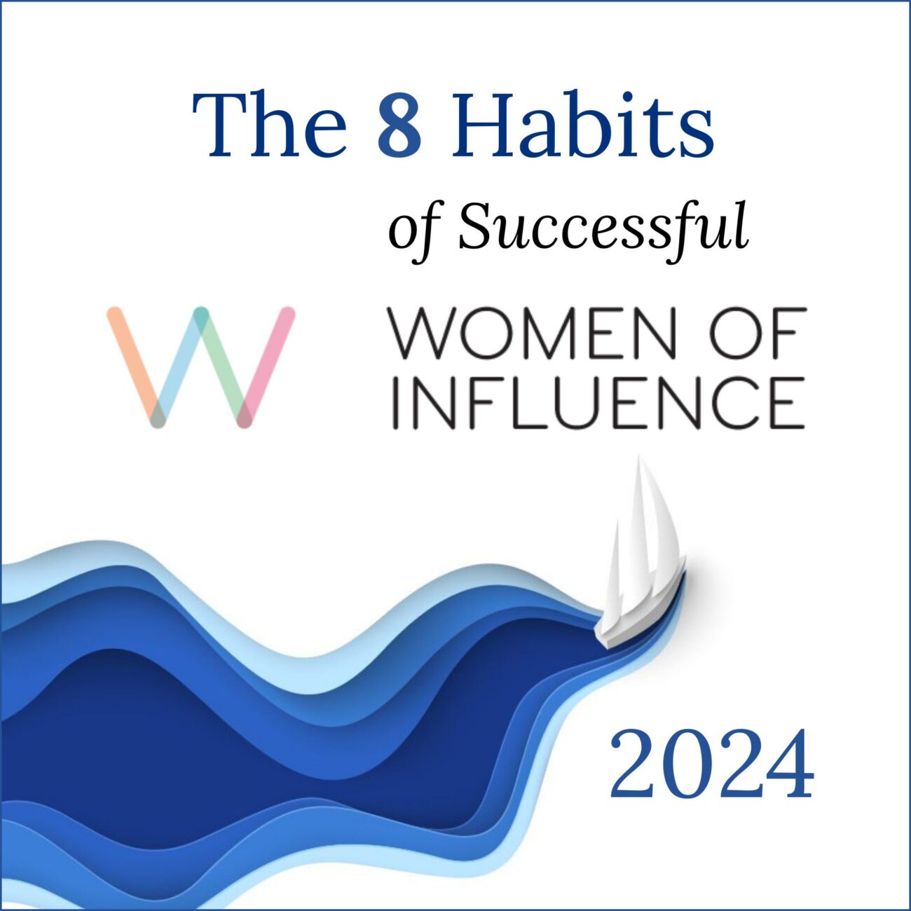 The 8 Habits of Successful Women of Influence 2024