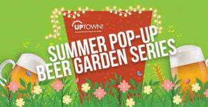 Uptown! Summer Pop Up Beer Garden Series